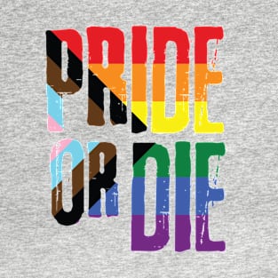 Pride Month - LGBTQ - Progress Pride Flag - Pride Gift - Pride or Die T-Shirt